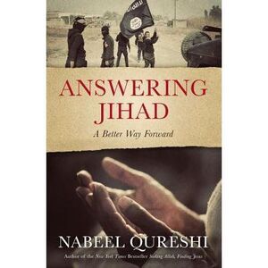 Answering Jihad: A Better Way Forward -- Nabeel Qureshi